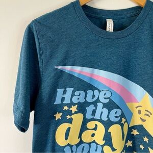 Women’s Bella Canvas Unisex Have The Day You Deserve Graphic T-shirt Size M